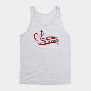 My Lifeguard Walks On Water Tank Top